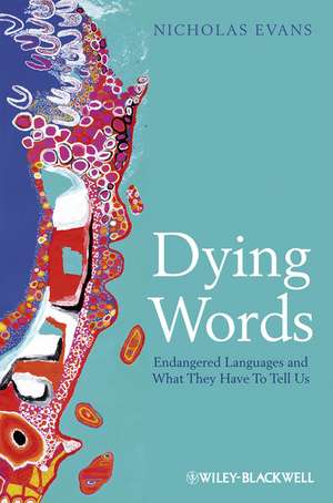 Dying Words – Endangered Languages and What They Have to Tell Us de N Evans