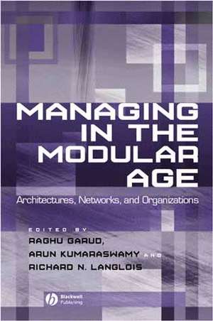 Managing in the Modular Age – Architectures, Networks and Organizations de R Garud