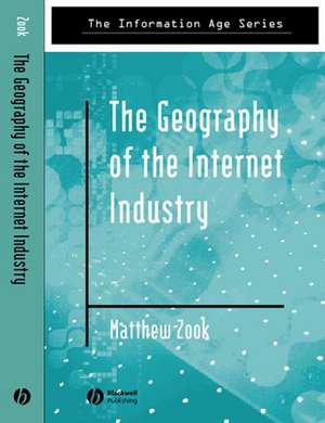 The Geography of the Internet Industry de MA Zook