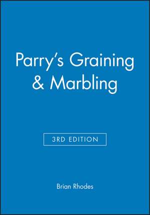 Parry′s Graining and Marbling 3e de B Rhodes