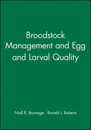 Broodstock Management and Egg and Larval Quality de NR Bromage