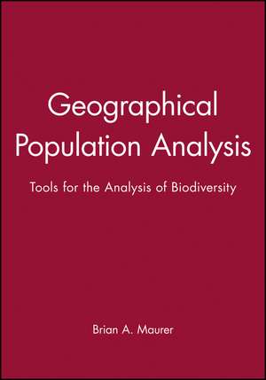 Geographical Population Analysis – Tools for the Analysis of Biodiversity de BA Maurer