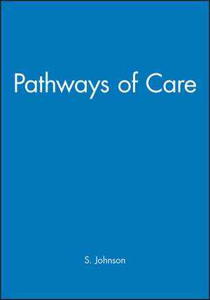 Pathways of Care de S. Johnson