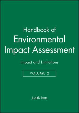 Handbook of Environmental Impact Assessment – Environmental Impact Assessment in Practice: Impact and Limitations V 2 de J Petts