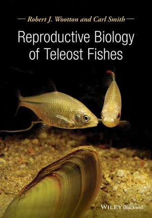 Reproductive Biology of Teleost Fishes de R Wootton