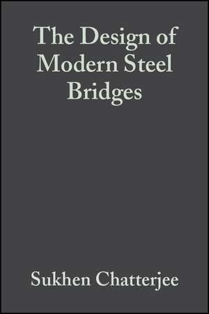 The Design of Modern Steel Bridges de S Chatterjee