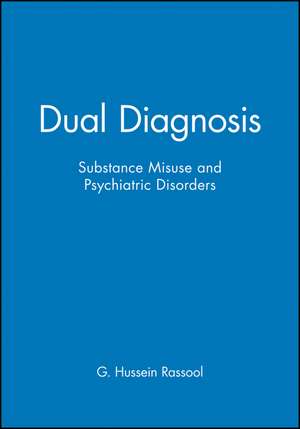 Dual Diagnosis – Substance Misuse and Psychiatric Disorders de GH Rassool