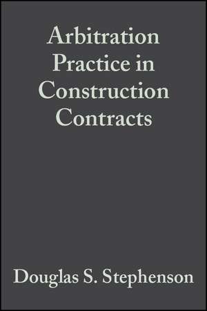 Arbitration Practice in Construction 5e de Douglas S Stephenson