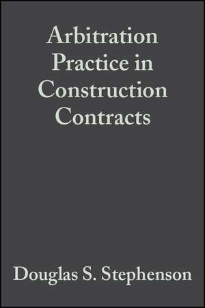 Arbitration Practice in Construction Contracts 5e de D. Stephenson