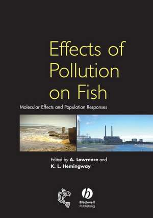 Effects of Pollution on Fish – Molecular Effects and Population Responses de Lawrence