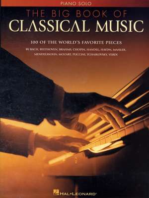 The Big Book of Classical Music de Hal Leonard Publishing Corporation