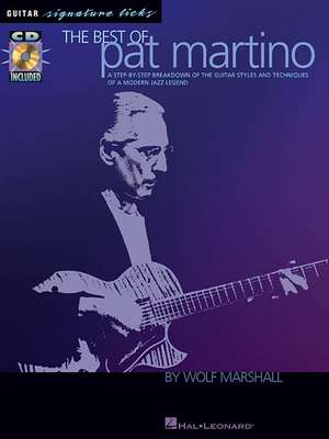 The Best of Pat Martino: A Step-By-Step Breakdown of the Guitar Styles and Techniques of a Modern Jazz Legend de Marshall Wolf