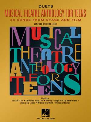 Musical Theatre Anthology for Teens: Duets Edition de Louise Lerch