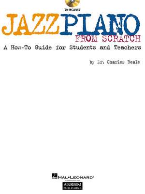 Jazz Piano from Scratch: A How-To Guide for Students and Teachers de Rick