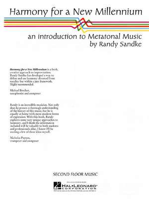 Harmony for a New Millennium: An Introduction to Metatonal Music de Randy Sandke