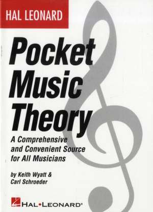 Hal Leonard Pocket Music Theory: A Comprehensive and Convenient Source for All Musicians de Carl Schroeder