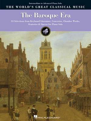 The Baroque Era: 53 Selections from Keyboard Literature, Concertos, Chamber Works, Oratorios & Operas for Piano Solo de Blake Neely