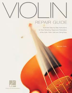 Violin Repair Guide de Michael Atria