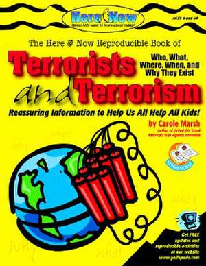 Terrorists and Terrorism: Who, What, Where, When and Why They Exist de Carole Marsh