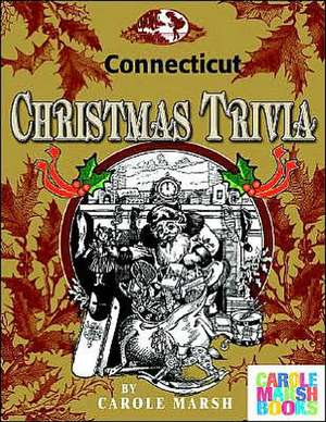 Connecticut Classic Christmas Trivia de Carole Marsh