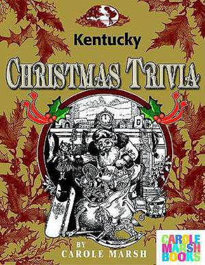 Kentucky Classic Christmas Trivia de Carole Marsh