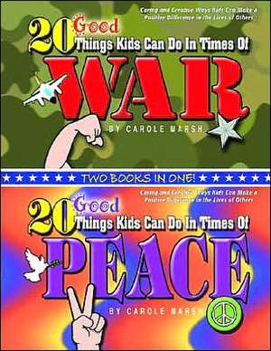 20 Good Things Kids Can Do in Times of War / . . . Peace de Carole Marsh