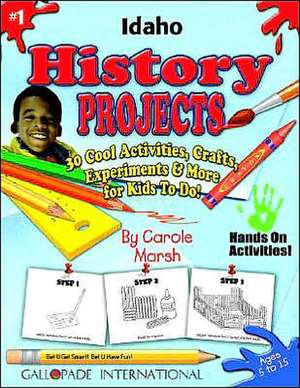 Idaho History Projects - 30 Cool Activities, Crafts, Experiments & More for Kids de Carole Marsh