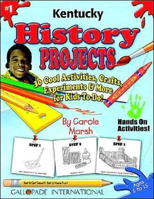 Kentucky History Projects #1: 30 Cool Activities, Crafts, Experiments & More for Kids to Do! de Carole Marsh