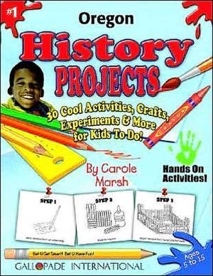 Oregon History Projects - 30 Cool Activities, Crafts, Experiments & More for Kid de Carole Marsh