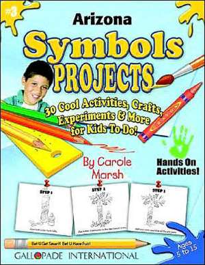 Arizona Symbols Projects - 30 Cool Activities, Crafts, Experiments & More for KI de Carole Marsh