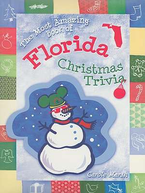 The Most Amazing Book of Florida Christmas Trivia de Carole Marsh