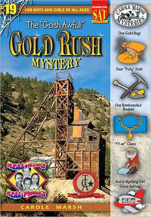 The "Gosh Awful!" Gold Rush Mystery de Carole Marsh