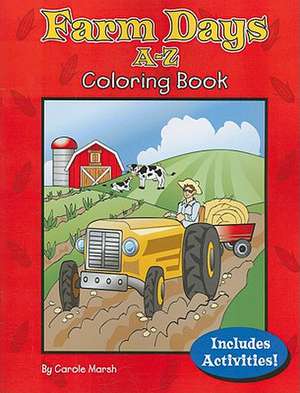 Farm Days A-Z Coloring Book de Carole Marsh