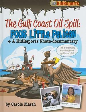 The Gulf Coast Oil Spill: A KidReports Photo-Documentary de Carole Marsh