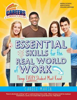 Essential Skills for the Real World of Work: Things Every Student Must Know! de Carole Marsh