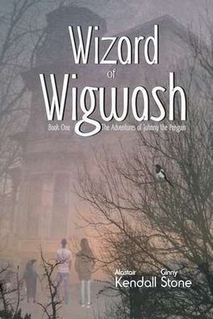 Wizard of Wigwash - The Adventures of Johnny the Penguin de Alastair Kendall