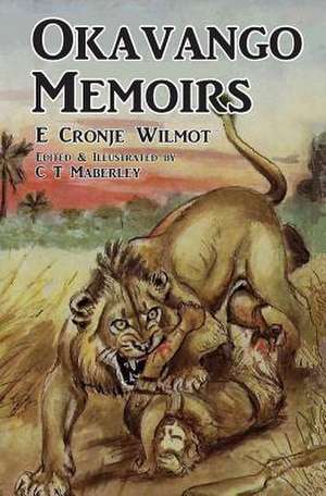 Okavango Memoirs de Wilmot, E. Cronje