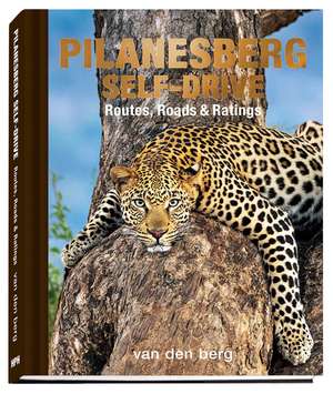 Pilanesberg Self-Drive: Routes, Roads & Ratings de Ingrid van den Berg