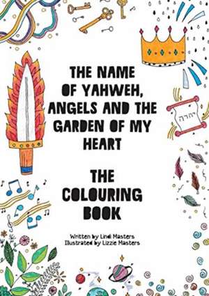 COLOURING BOOK - The name of Yahweh, Angels and the garden of my Heart de Lindi Masters