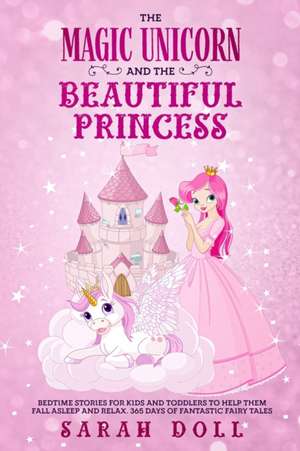 The Magic Unicorn and the Beautiful Princess de Sarah Doll