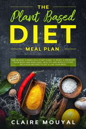 The Plant-Based Diet Meal Plan de Claire Mouyal