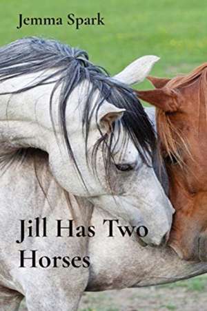 Jill Has Two Horses de Jemma Spark