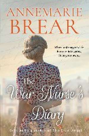 The War Nurse's Diary de Annemarie Brear