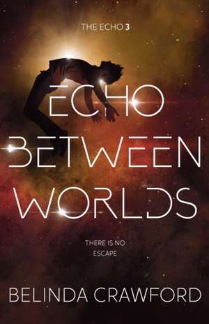 Echo Between Worlds de Belinda Crawford