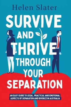 Survive And Thrive Through Your Separation de Helen Slater