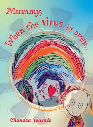 Mummy, When the Virus is Over... de Chandra Journee