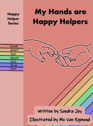 My Hands are Happy Helpers de Sandra Joy