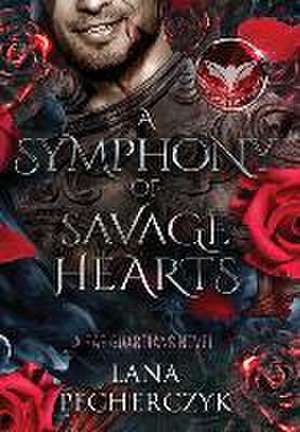 A Symphony of Savage Hearts de Lana Pecherczyk