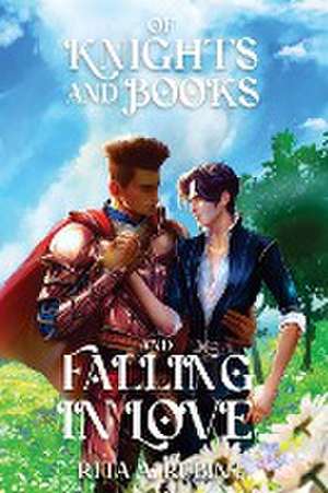 Of Knights and Books and Falling In Love de Rita A. Rubin