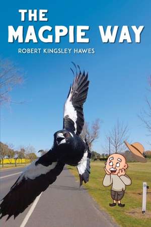 The Magpie Way de Robert Kingsley Hawes